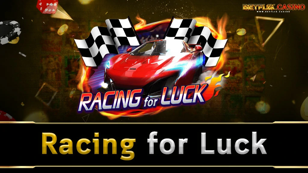 Racing for Luck